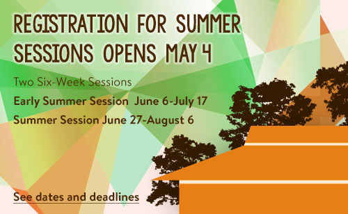 Register for Summer 2016. Regisration runs May 4-June 5. See dates and deadlines