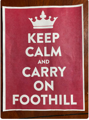 Keep Calm and Carry On Foothill