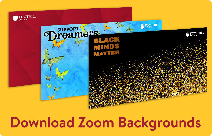 Foothil College, Suport Dreamers, Black Minds Matter: Download Zoom Backgrounds